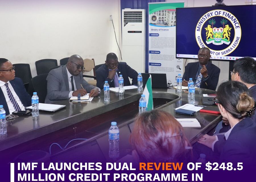 IMF Launches Dual Review of $248.5 Million Credit Programme in Sierra Leone