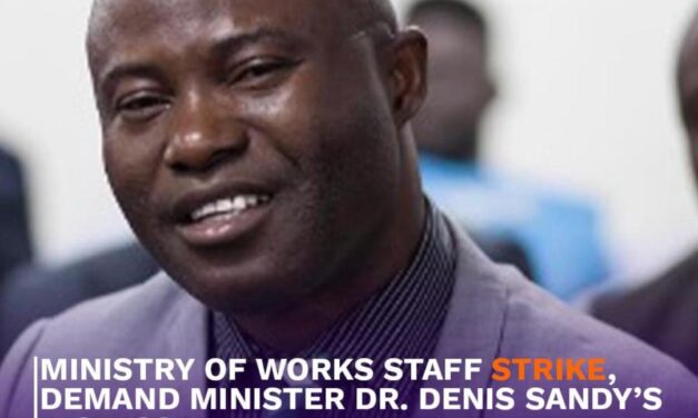 Ministry of Works Staff Strike Over Alleged Corruption, Demand Minister Dr. Denis Sandy’s Dismissal