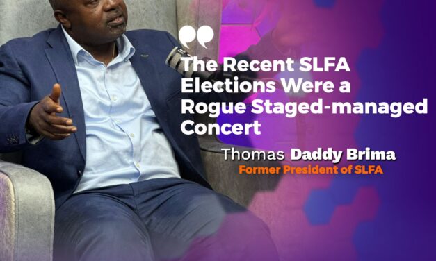 “The Recent SLFA Elections Were a Rogue Stage-Managed Concert,” Thomas Daddy Brima, Former SLFA President