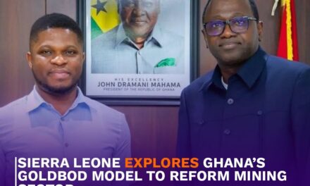 Sierra Leone Explores Ghana’s GoldBod Model to Reform Mining Sector