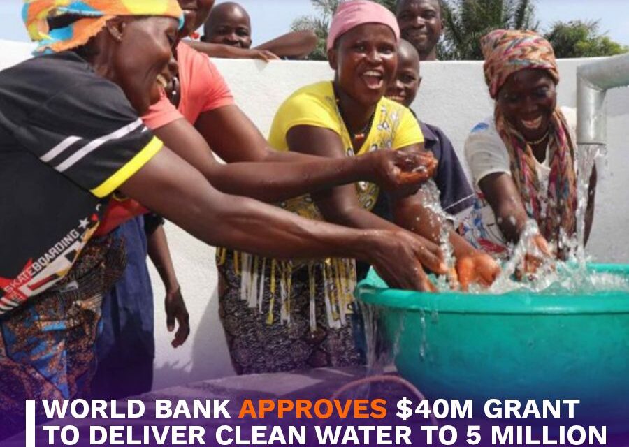 World Bank Approves $40M Grant to Deliver Clean Water to 5 Million Sierra Leoneans