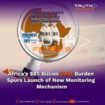 Africa’s $85 Billion Debt Burden Spurs Launch of New Monitoring Mechanism