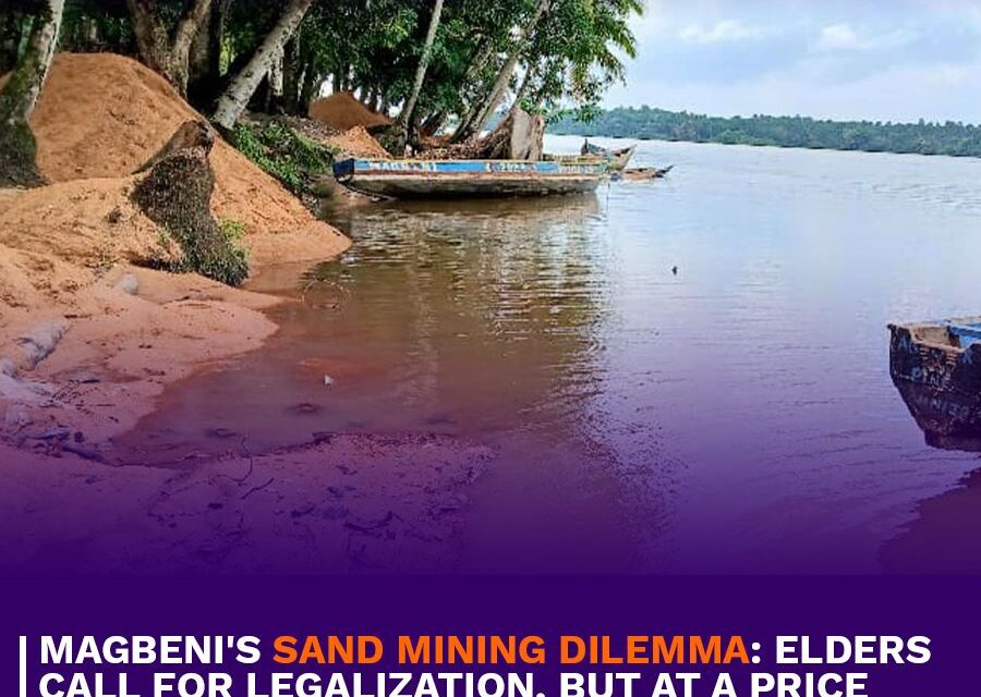 Magbeni’s Sand Mining Dilemma: Elders Call for Legalization, But at a Price