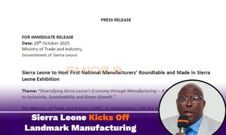 Sierra Leone Launches First National Manufacturers’ Roundtable and ‘Made in Sierra Leone’ Exhibition