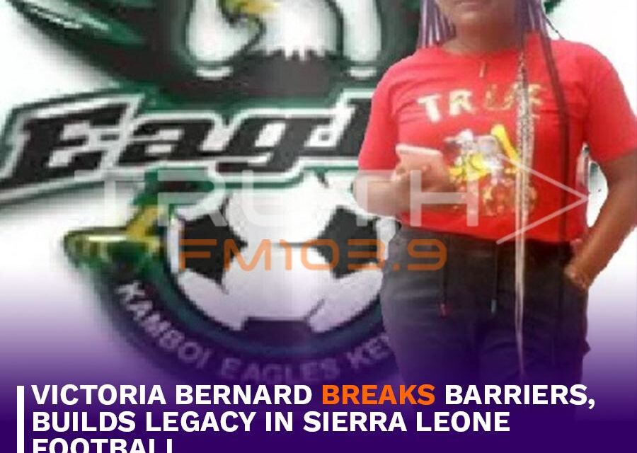 Victoria Bernard Breaks Barriers, Builds Legacy in Sierra Leone Football