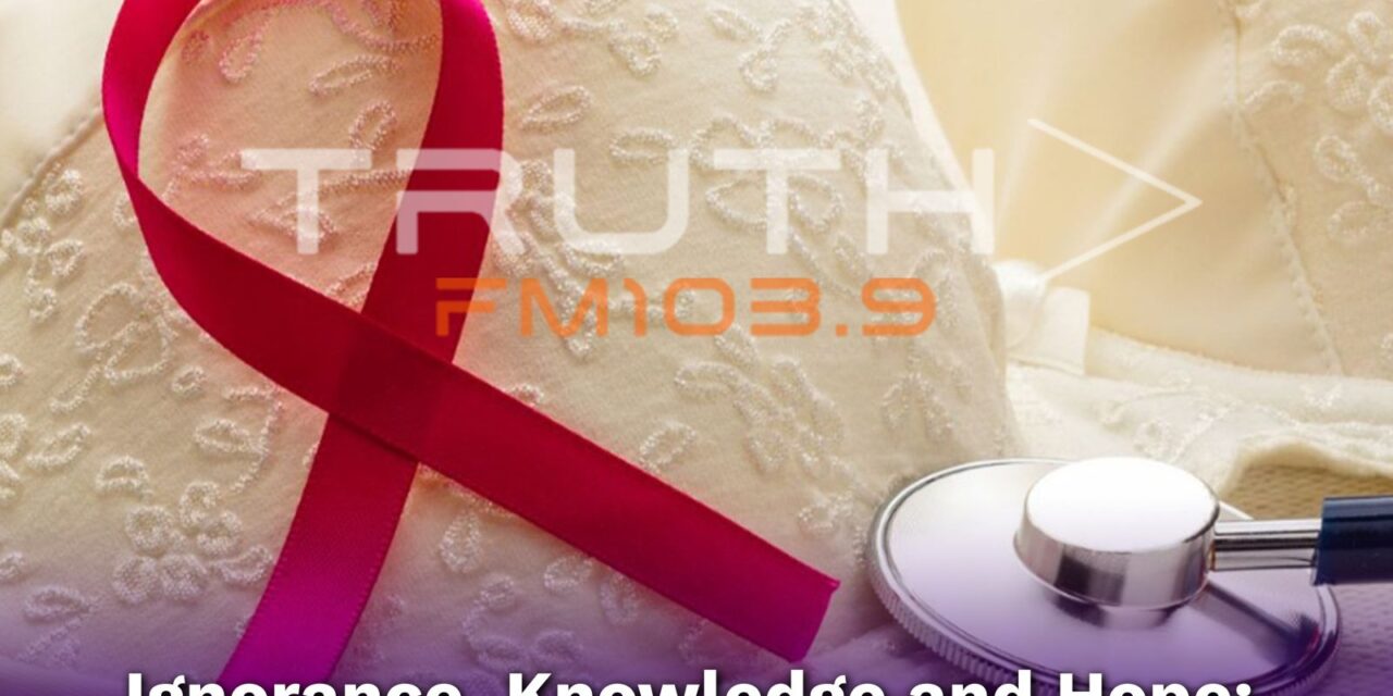 Ignorance, Knowledge and Hope: Faces of Breast Cancer