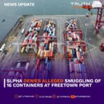 SLPHA Denies Alleged Smuggling of 16 Containers at Freetown Port