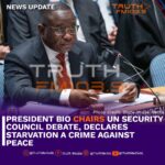 Bio Chairs UN Security Council Debate, Declares Starvation a Crime Against Peace
