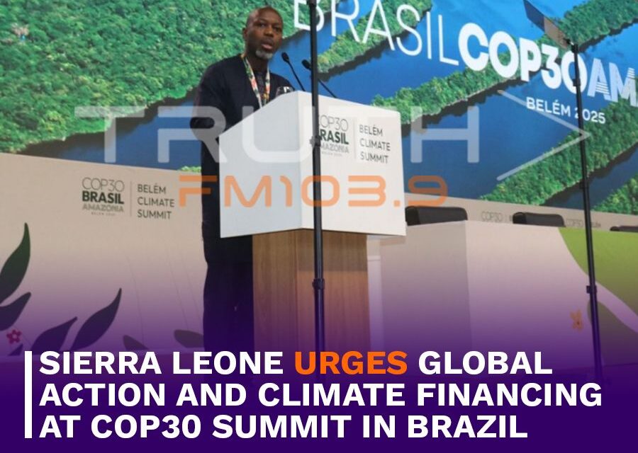 Sierra Leone Urges Global Action and Climate Financing at COP30 Summit in Brazil