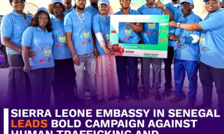Sierra Leone Embassy in Senegal Leads Bold Campaign Against Human Trafficking and Substance Abuse