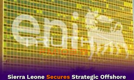 Sierra Leone Secures Strategic Offshore Deal with Global Energy Giant Eni S.p.A.