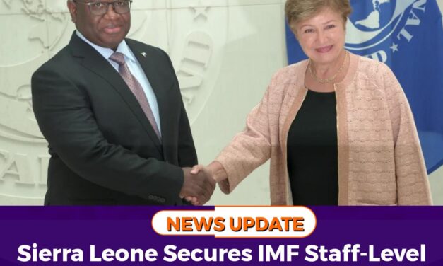 Sierra Leone Secures IMF Staff-Level Agreement to Unlock $78.8 Million