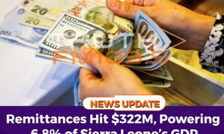 Remittances Hit $322M, Powering 6.8% of Sierra Leone’s GDP   