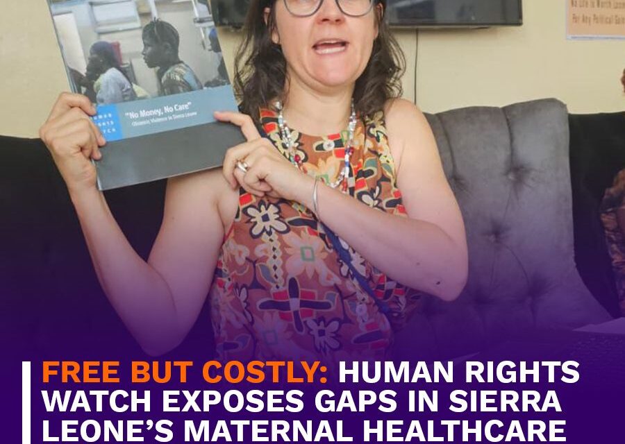 Free but Costly: Human Rights Watch Exposes Gaps in Sierra Leone’s Maternal Healthcare System