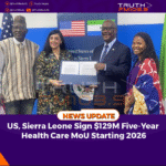 US, Sierra Leone Sign $129M Five‑Year Health Care MoU Starting 2026