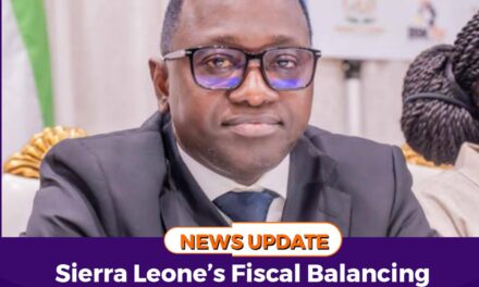 Sierra Leone’s Fiscal Balancing Act: NLe17.9B Revenue vs NLe30B Spending