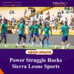 Power Struggle Rocks Sierra Leone Sports