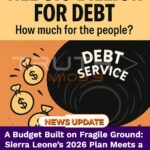 A Budget Built on Fragile Ground: Sierra Leone’s 2026 Plan Meets a Harsh Economic Reality