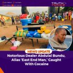 Notorious Dealer Abdulai Bundu, Alias ‘East End Man,’ Caught With Cocaine