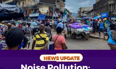 Noise Pollution: Freetown’s Silent Crisis