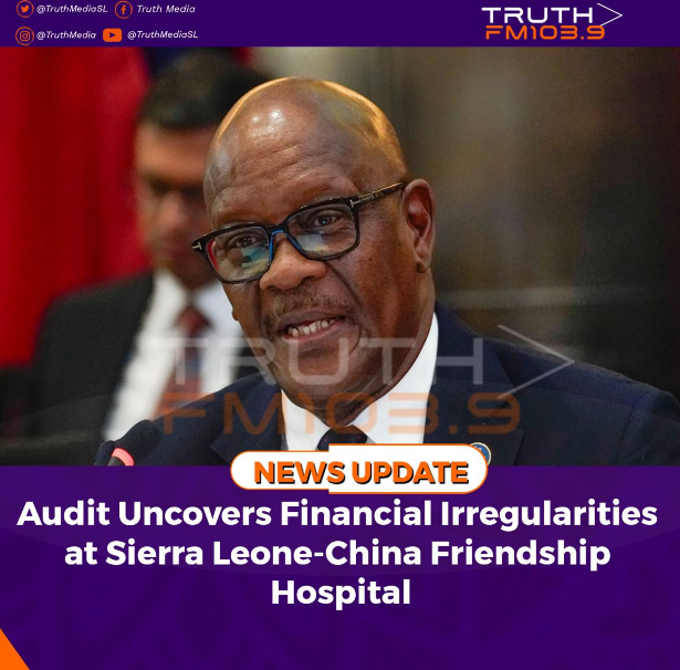 Audit Uncovers Financial Irregularities at Sierra Leone-China Friendship Hospital