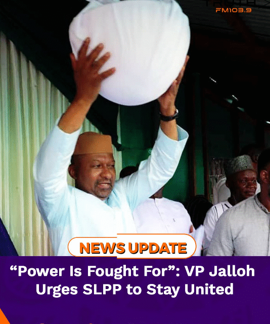“Power Is Fought For”: VP Jalloh Urges SLPP to Stay United