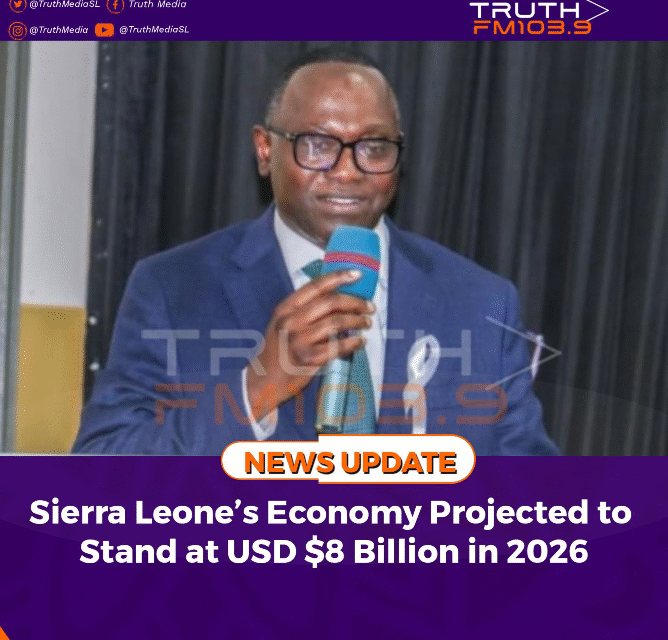 Sierra Leone’s Economy Projected to Stand at USD $8 Billion in 2026   