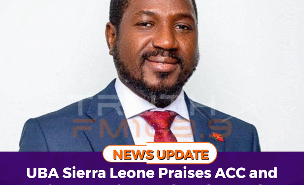 UBA Sierra Leone Praises ACC and the Court for Landmark Fraud Conviction