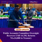 Public Accounts Committee Oversight Recovers USD 14.2M, Returns NLe24,000 to Treasury   