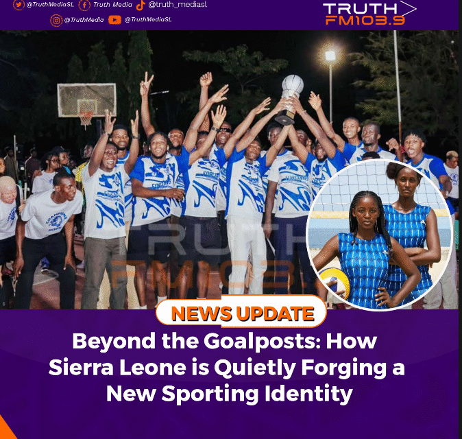 Beyond the Goalposts: How Sierra Leone is Quietly Forging a New Sporting Identity