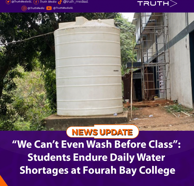 “We Can’t Even Wash Before Class”: Students Endure Daily Water Shortages at Fourah Bay College