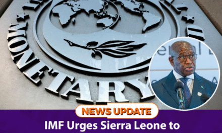 IMF Urges Sierra Leone to Enforce Asset Declarations for Public Officials