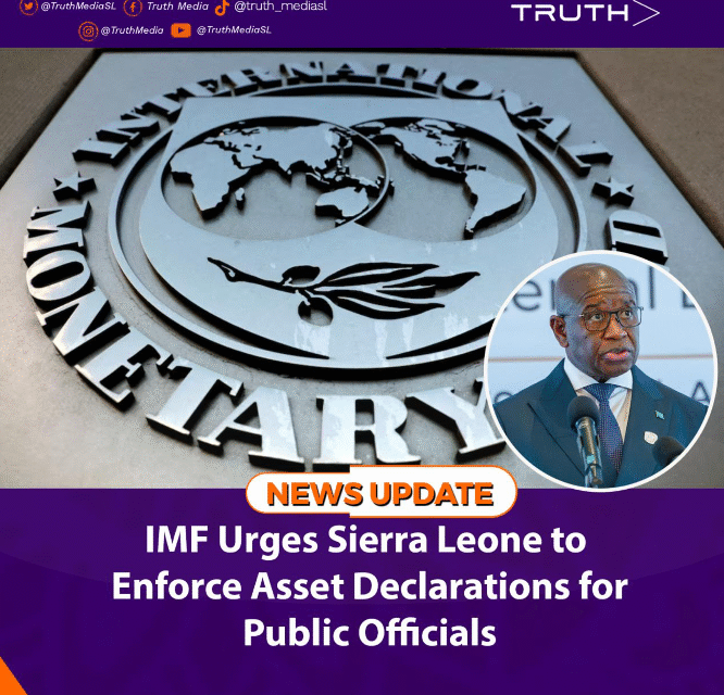 IMF Urges Sierra Leone to Enforce Asset Declarations for Public Officials