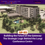 Building the Future at the Gateway: The Strategic Logic Behind the Lungi Conference Centre