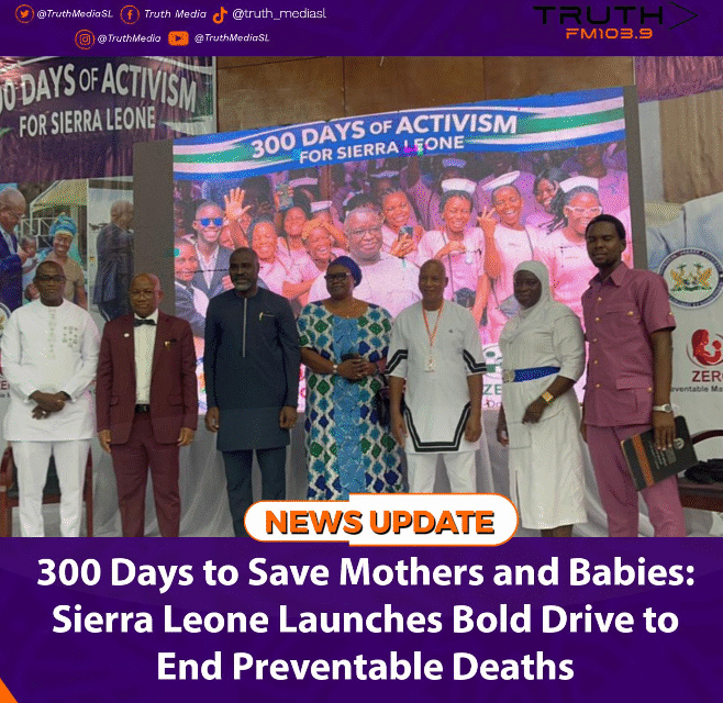 300 Days to Save Mothers and Babies: Sierra Leone Launches Bold Drive to End Preventable Deaths