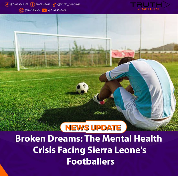 Broken Dreams: The Mental Health Crisis Facing Sierra Leone’s Footballers