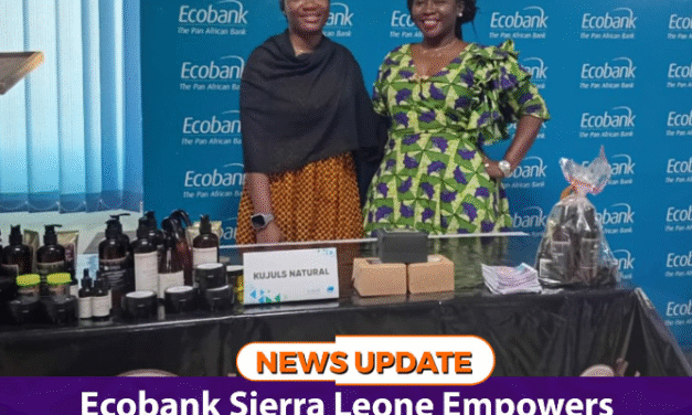 Ecobank Sierra Leone Empowers Women Entrepreneurs with Pop-Up Sales