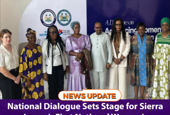 National Dialogue Sets Stage for Sierra Leone’s First National Women’s Conference