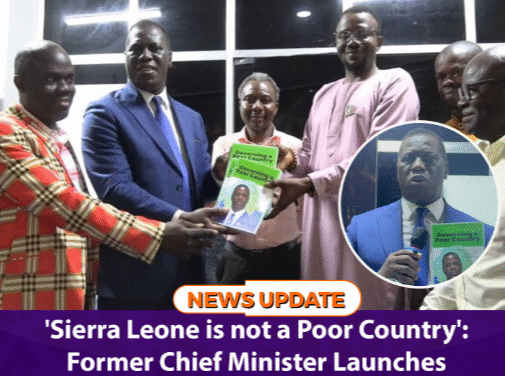 ‘Sierra Leone is not a Poor Country’: Former Chief Minister Launches his 13th Academic and Policy-Focused Book