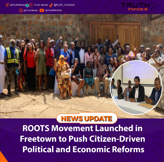 ROOTS Movement Launched in Freetown to Push Citizen-Driven Political and Economic Reforms