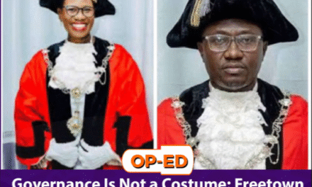 Governance Is Not a Costume: Freetown Needs Leadership, Not Symbolism