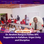 Dr. Ibrahim Bangura Rallies APC Supporters in Kailahun, Urges Unity and Discipline