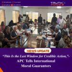 “This Is the Last Window for Credible Action,”- APC Tells International Moral Guarantors