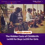 The Hidden Costs of Childbirth: Le300 for Boys Le250 for Girls   