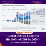 ‘Global Debt on Course to Hit 100% of GDP by 2029’- IMF’s World Economic Outlook