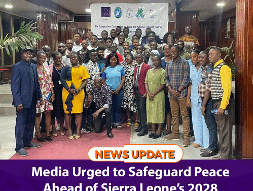 Media Urged to Safeguard Peace Ahead of Sierra Leone’s 2028 Elections
