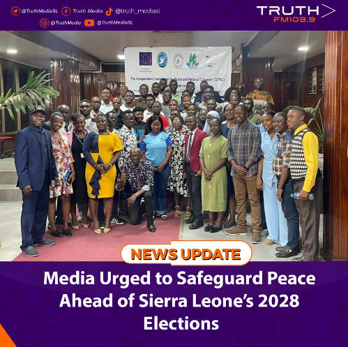 Media Urged to Safeguard Peace Ahead of Sierra Leone’s 2028 Elections