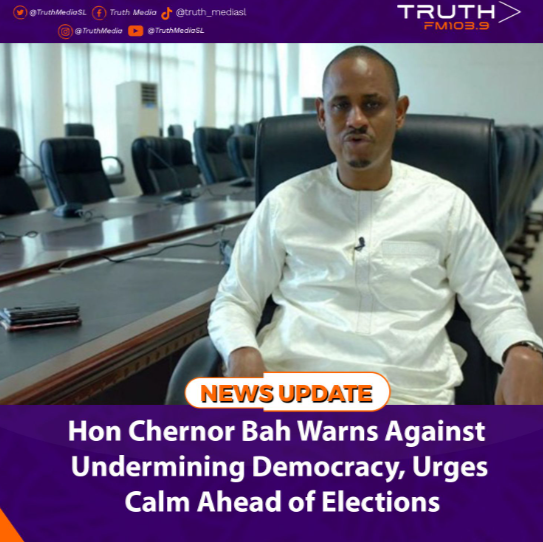 Hon Chernor Bah Warns Against Undermining Democracy, Urges Calm Ahead of Elections