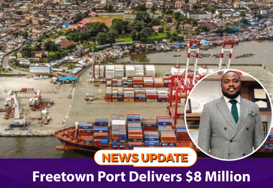 Freetown Port Delivers $8 Million Dividend to Government, Signals Growth in Maritime Sector