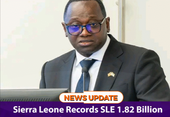 Sierra Leone Records SLE 1.82 Billion Fiscal Deficit in First Two Months of 2026